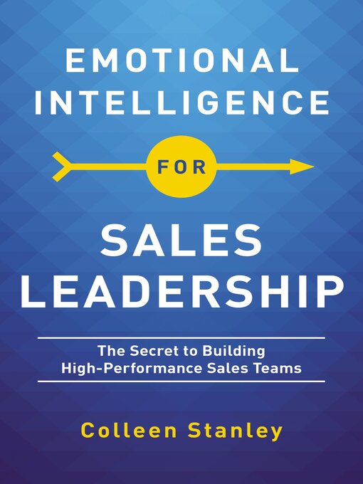Title details for Emotional Intelligence for Sales Leadership by Colleen Stanley - Available